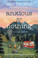 Anxious for Nothing (Young Readers Edition): Living Above Anxiety and Loneliness, 9781400229543