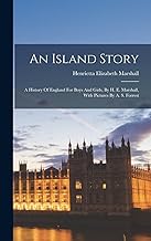 An Island Story: A History Of England For Boys And Girls, 9781017760316