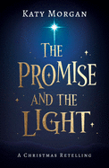The Promise and the Light: A Christmas Retelling, 9781784986612