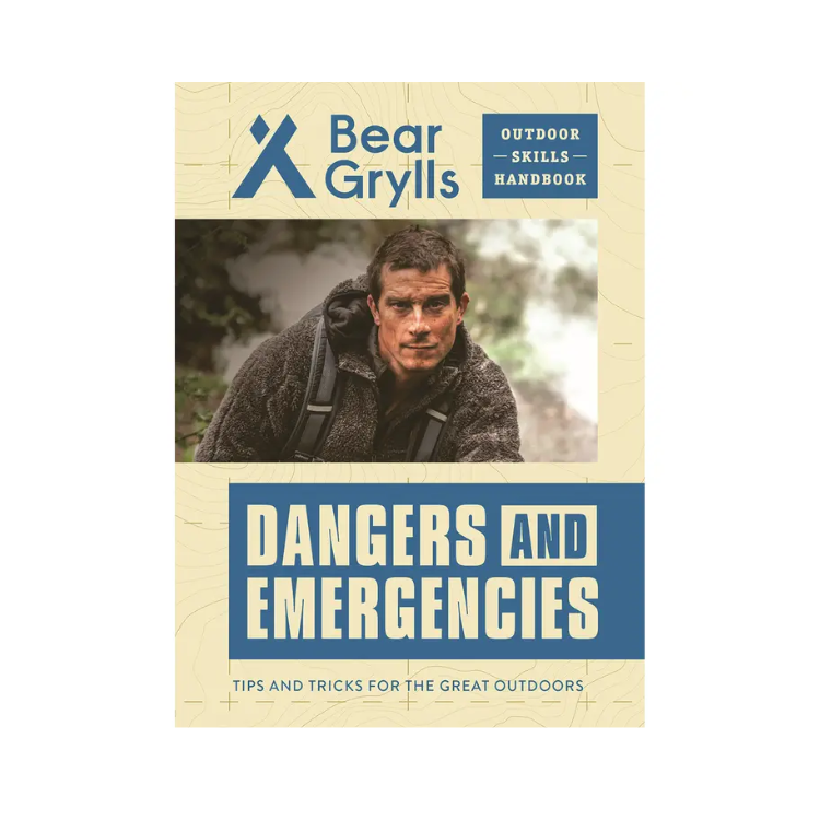 Bear Grylls Outdoor Skills Handbook: Dangers and Emergencies