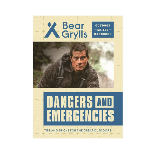 Bear Grylls Outdoor Skills Handbook: Dangers and Emergencies