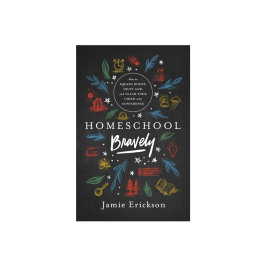 Homeschool Bravely, 9780802418876