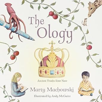 The Ology: Ancient Truths, Ever New (1ST ed.), 9781942572282