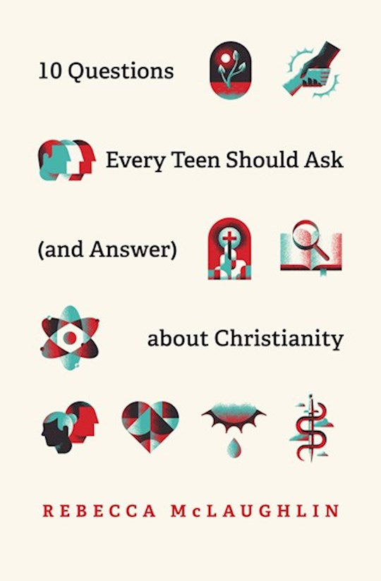10 Questions Every Teen Should Ask (And Answer) About Christianity; 9781433571664