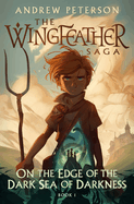 On the Edge of the Dark Sea of Darkness: The Wingfeather Saga #1 (Hardcover)