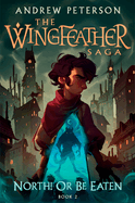 North! or Be Eaten: The Wingfeather Saga Book #2-Hardback, 9780525653578