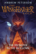The Monster in the Hollows: The Wingfeather Saga Book #3 (Hardcover)