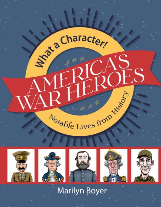 MasterBooks What A Character! America's War Heroes, 9781683443421